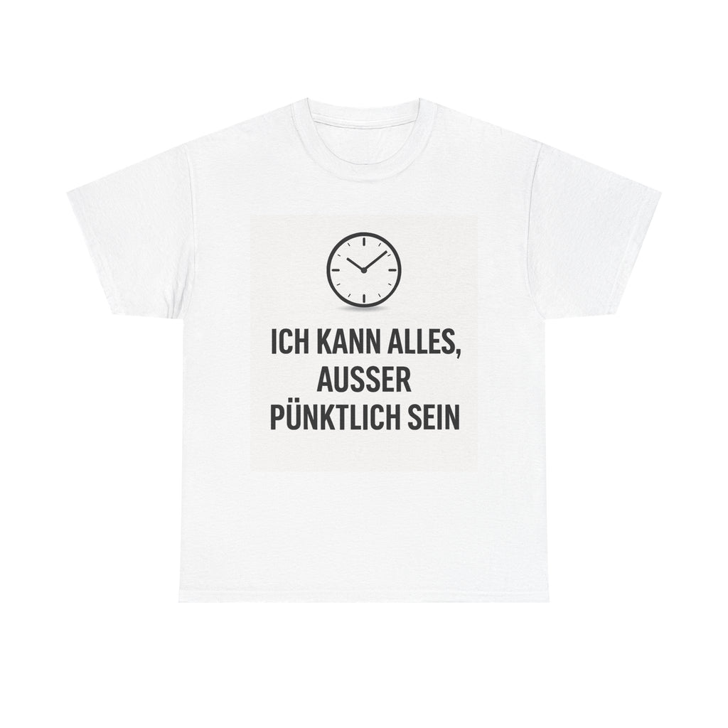 T-Shirt - “Ich kann alles, ausser pünktlich sein”
