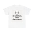 T-Shirt - “Ich kann alles, ausser pünktlich sein”